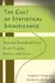 The Cult of Statistical Significance