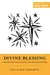 Divine Blessing and the Fullness of Life in the Presence of God: "A Biblical Theology of Divine Blessings"