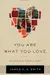 You Are What You Love: The Spiritual Power of Habit