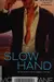 Slow hand