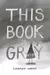 This Book Is Gray