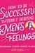 How to Be Successful without Hurting Men's Feelings: Non-threatening Leadership Strategies for Women