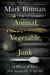 Animal, Vegetable, Junk