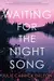 Waiting for the Night Song