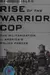 Rise of the warrior cop