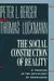 The Social Construction of Reality: A Treatise in the Sociology of Knowledge