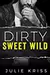 Dirty Sweet Wild