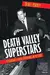Death Valley Superstars : Occasionally Fatal Adventures in Filmland