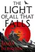 The Light of All That Falls