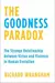 The Goodness Paradox : The Strange Relationship Between Virtue and Violence in Human Evolution