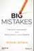 Big Mistakes: The Best Investors and Their Worst Investments