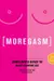 Moregasm: Babeland's Guide to Mind-Blowing Sex