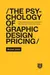 The Psychology of Graphic Design Pricing