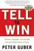 Tell to Win : connect, persuade, and triumph with the hidden power of story