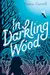 In Darkling Wood