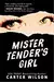 Mister Tender's Girl: A Novel