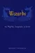 Wizards : The Myths, Legends, and Lore
