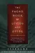 The Pagan Book of Living and Dying : Practical Rituals, Prayers, Blessings, and Meditations on Crossing Over