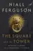 The Square and the Tower : Networks and Power, from the Freemasons to Facebook