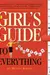 The Girl's Guide to Absolutely Everything: Advice on Absolutely Everything
