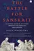 The Battle for Sanskrit: Is Sanskrit Political or Sacred, Oppressive Orliberating, Dead or Alive?