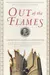 Out of the flames : the remarkable story of a fearless scholar, a fatal heresy, and one of the rarest books in the world