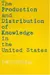 The Production and Distribution of Knowledge in the United States