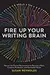 Fire Up Your Writing Brain