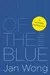 Out of the Blue : A Memoir of Workplace Depression, Recovery, Redemption and, Yes, Happiness