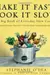 Make It Fast, Cook It Slow: The Big Book of Everyday Slow Cooking