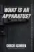 "What is an apparatus?" and other essays