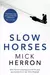 Slow Horses Jackson Lamb Thriller 1