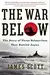 The War Below: The Story of Three Submarines That Battled Japan
