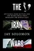 The Iran Wars: Spy Games, Bank Battles, and the Secret Deals That Reshaped the Middle East