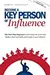 Become a Key Person of Influence: The 5 Step Sequence to Becoming One of the Most Highly Valued and Highly Paid People in Your Industry