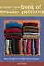 The Knitter's Handy Book of Sweater Patterns: Basic Designs in Multiple Sizes and Gauges