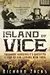 Island of Vice: Theodore Roosevelt's Doomed Quest to Reform Sin-loving New York