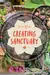 Creating Sanctuary: Sacred Garden Spaces, Plant-Based Medicine, and Daily Practices to Achieve Happiness and Well-Being