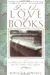 For the Love of Books: 115 Celebrated Writers on the Books They Love Most
