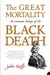 The great mortality : an intimate history of the Black Death, the most devastating plague of all time