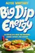 Big Dip Energy: 88 Parties in a Bowl for Snacking, Dinner, Dessert, and Beyond!