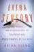 Extra Sensory: The Science and Pseudoscience of Telepathy and Other Powers of the Mind