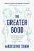 The Greater Good: Social Entrepreneurship for Everyday People Who Want to Change the World