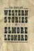 The Complete Western Stories of Elmore Leonard