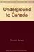 Underground to Canada