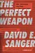 The Perfect Weapon : War, Sabotage, and Fear in the Cyber Age