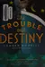 The trouble with destiny