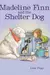 Madeline Finn and the Shelter Dog