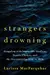 Strangers Drowning: Grappling with Impossible Idealism, Drastic Choices, and the Overpowering Urge to Help