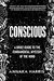 Conscious: A Brief Guide to the Fundamental Mystery of the Mind